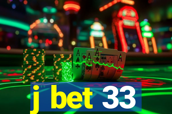 j bet 33